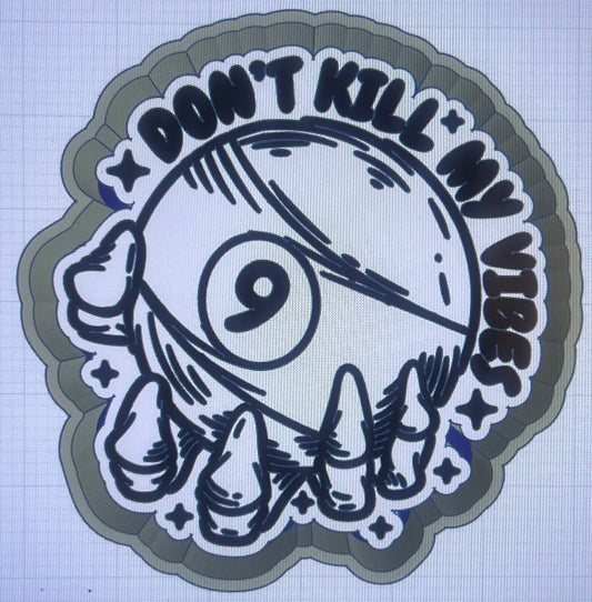 {Dont kill my vibes} Silicone Mold
