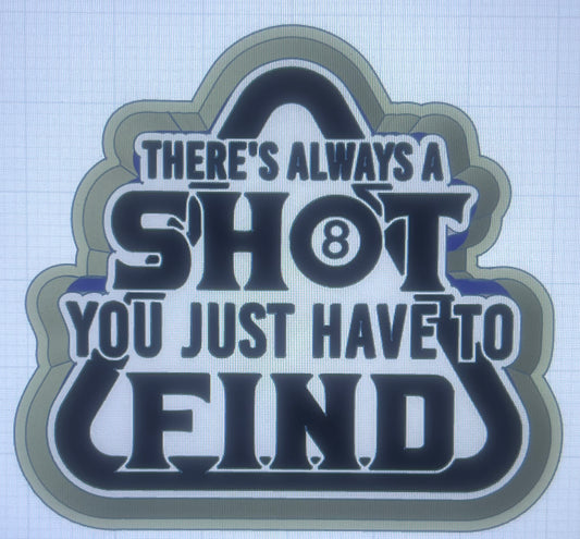 {theres always a shot} Silicone Mold