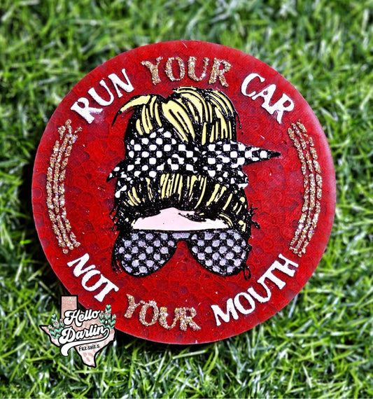 { run your car not your mouth insert } Silicone Mold