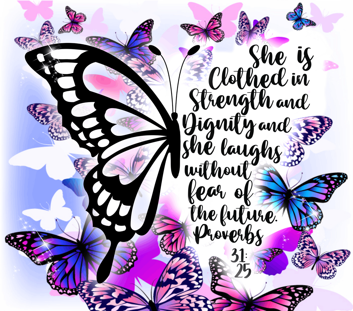 { Proverbs 31:25 butterfly } Sublimation Tumblers