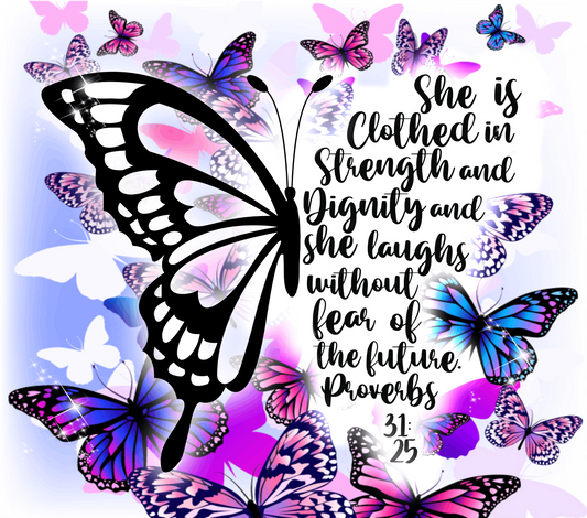 { Proverbs 31:25 butterfly } Sublimation Tumblers