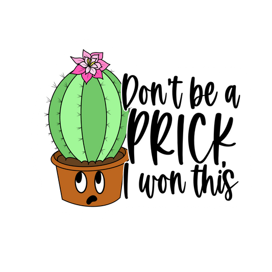 Dont be a Prick I won this stickers