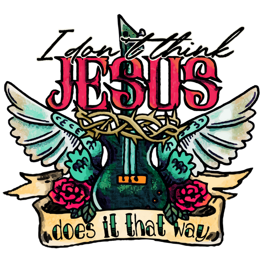 I dont think Jesus does it that way