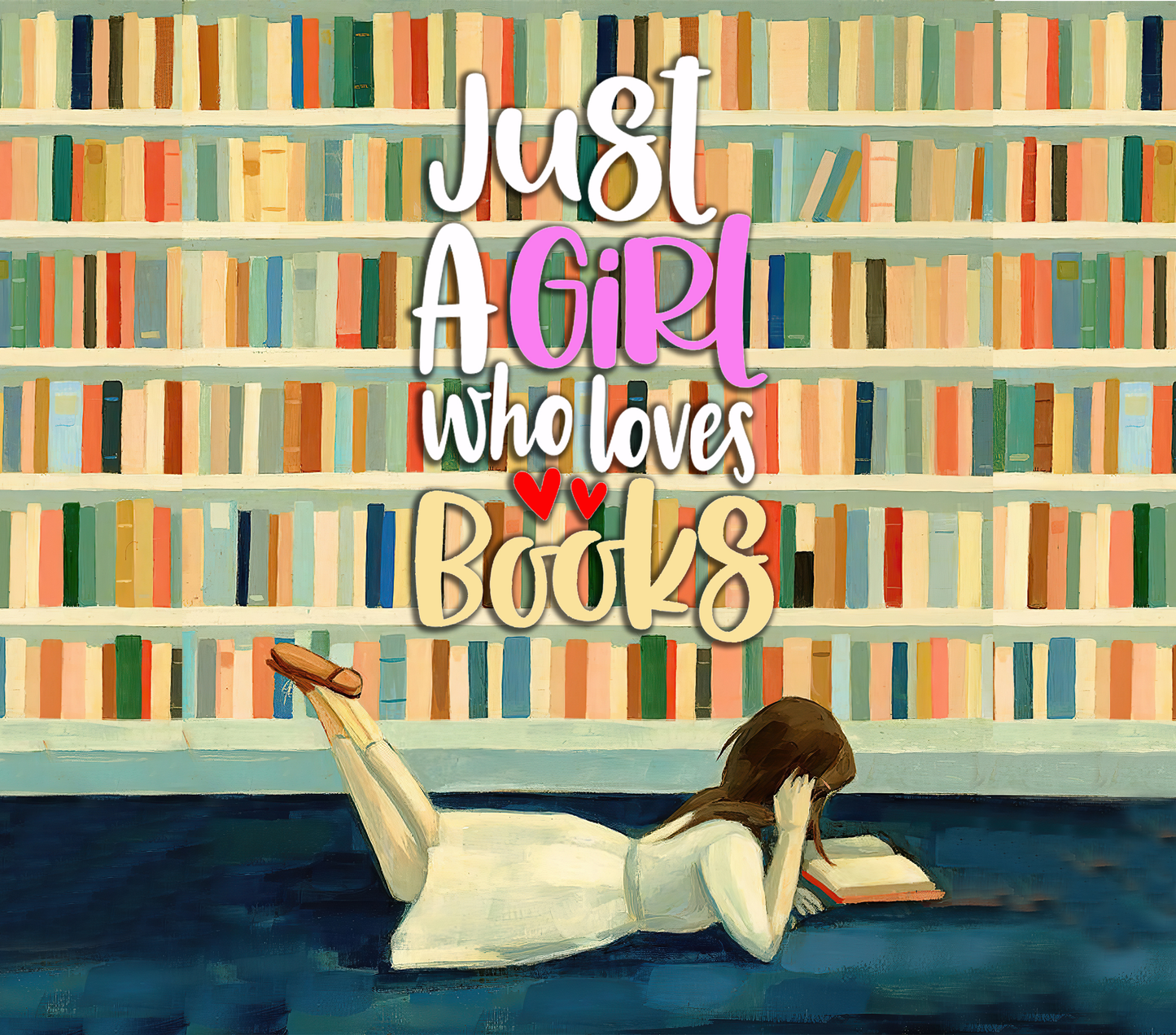 { Just a girl who loves books } Sublimation Tumblers