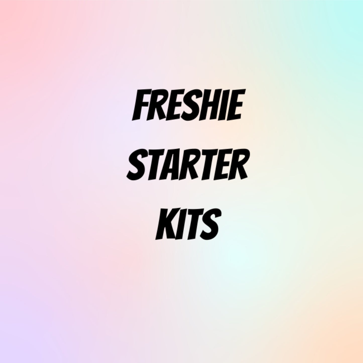 Freshie Starter Kits