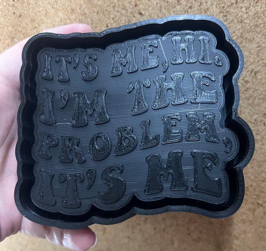 {its me, hi, im the problem} Silicone Mold