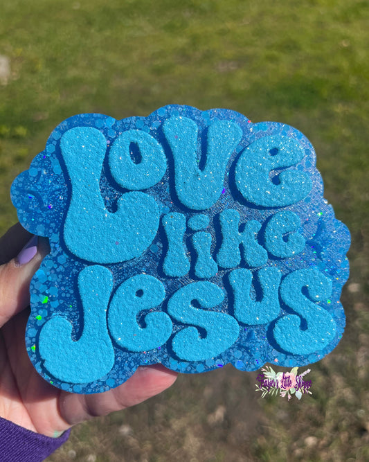 {Love Like Jesus} Large Freshie