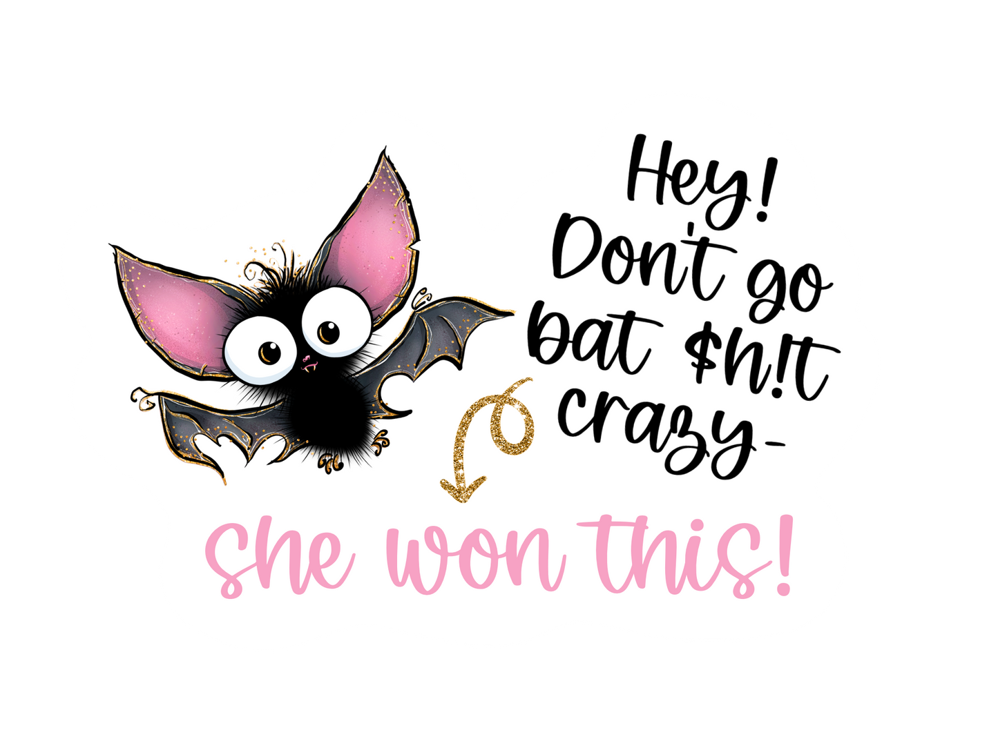 Dont go Bat $h#t Crazy she won stickers