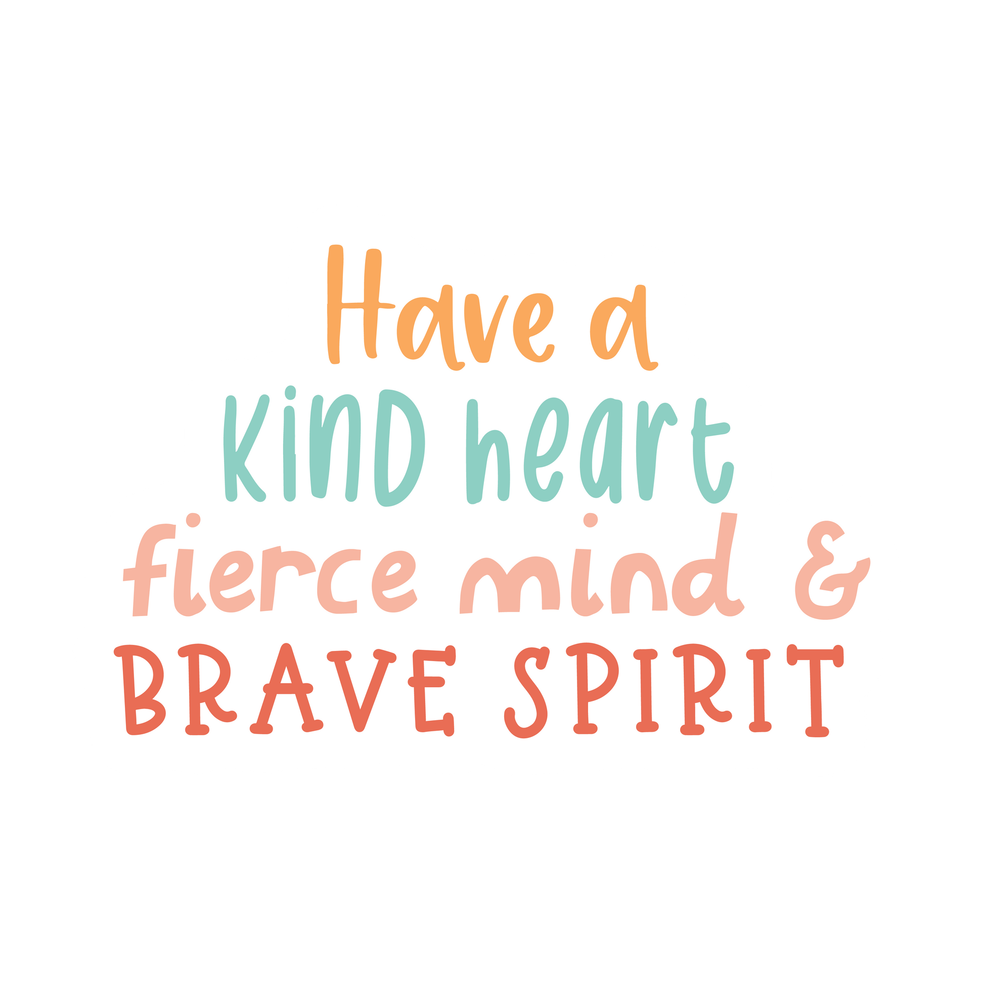 Kind Heart Fierce Mind Brave Spirit SVG