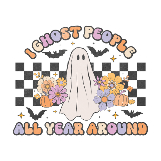 I ghost people all year around