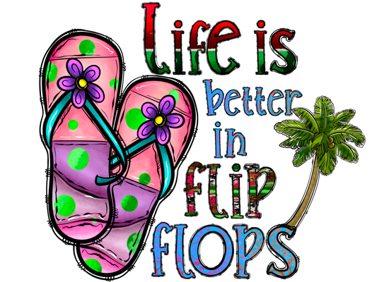 life is better in flip flops