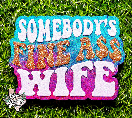 {somebodys fine ass wife} Silicone Mold